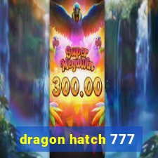 dragon hatch 777